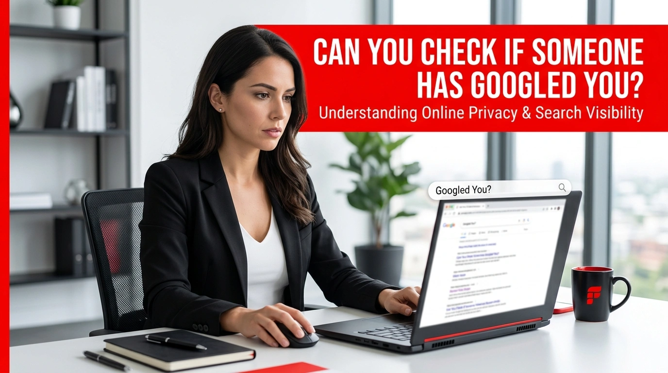 Can You Check If Someone Has Googled You?